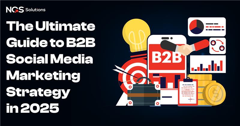 The Ultimate Guide to B2B Social Media Marketing Strategy in 2025-01